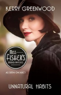 Unnatural Habits: Phryne Fisher's Murder Mysteries 19 (Miss Fisher's Murder Mysteries) - Kerry Greenwood