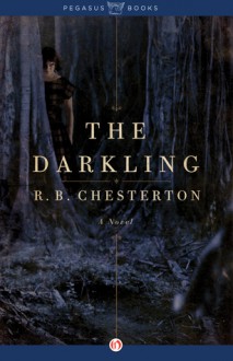 The Darkling: A Novel - R.B. Chesterton