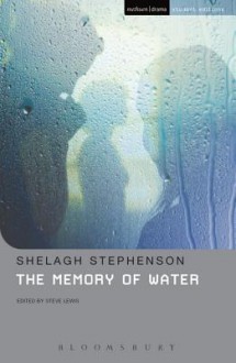 The Memory of Water - Shelagh Stephenson, Steve Lewis