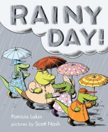 Rainy Day! - Patricia Lakin,Scott Nash