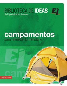 Campamentos, Retiros, Misiones E Ideas de Servicio - Silvia Himitian, Eugenia Chinchilla, Lucas Leys