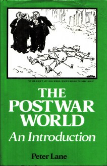 The Postwar World: An Introduction - Peter Lane