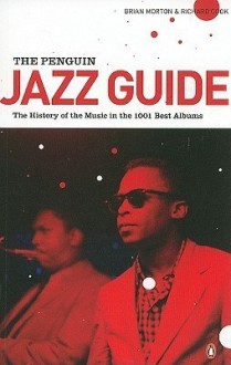 The Penguin jazz guide : the history of the music in the 1,001 best albums - Brian Morton, Richard Cook