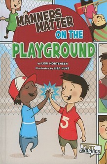 Manners Matter on the Playground - Lori Mortensen, Lisa Hunt