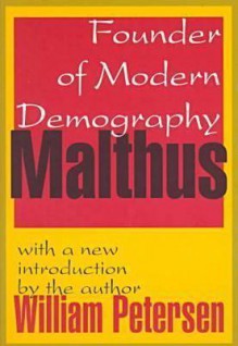 Malthus: Founder of Modern Demography - William Petersen