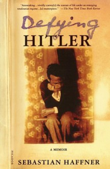 Defying Hitler - Oliver Pretzel, Sebastian Haffner