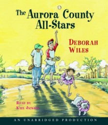 Aurora County All-Stars - Deborah Wiles