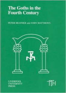 Goths in the Fourth Century - Peter Heather, Peter Heather, Matthews John