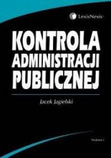 Kontrola administracji publicznej /Podręcznik akademicki - Jacek Jagielski