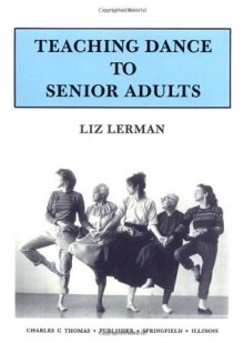 Teaching Dance to Senior Adults - Liz Lerman