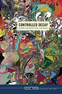 Controlled Decay - Gabriela Jauregui, Chris Abani