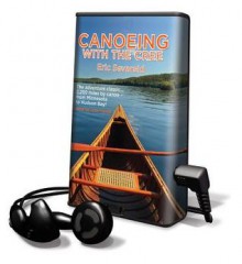 Canoeing with the Cree [With Earbuds] - Eric Sevareid, John Farrell