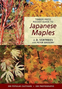 Timber Press Pocket Guide to Japanese Maples (Timber Press Pocket Guides) - J.D. Vertrees, Peter Gregory