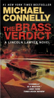 The Brass Verdict: A Novel (A Lincoln Lawyer Novel) - Michael Connelly