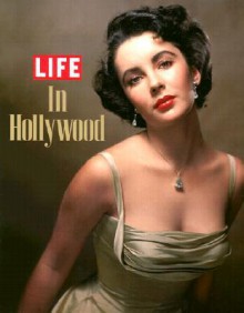 Life: In Hollywood - Life Magazine, Life Magazine Staff