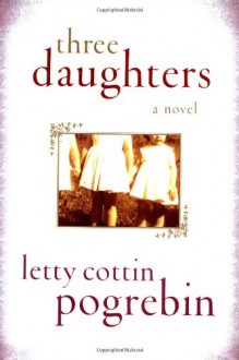 Three Daughters - Letty Cottin Pogrebin