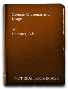 German Grammar and Usage - A.E. Hammer