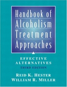 Handbook of Alcoholism Treatment Approaches: Effective Alternatives - Reid K. Hester, William R. Miller