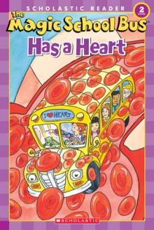 The Magic School Bus Has a Heart - Anne Capeci, Joanna Cole, Carolyn Bracken