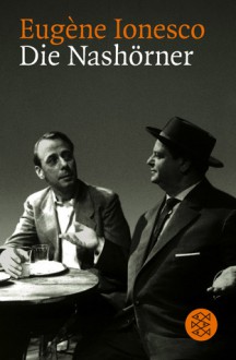 Die Nashörner. Schauspiel in drei Akten - Eugène Ionesco, Claus Bremer, H.R. Stauffacher