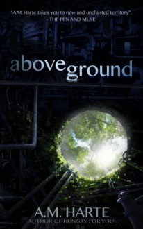 Above Ground - A.M. Harte