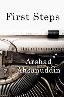 First Steps - Arshad Ahsanuddin