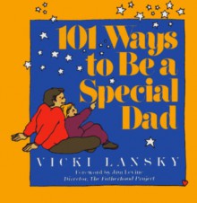 101 Ways to Be a Special Dad - Vicki Lansky, Kaye White