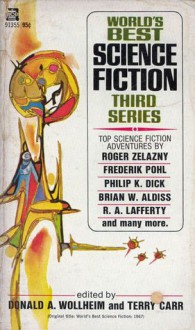 World's Best Science Fiction Third Series - Brian W. Aldiss, Roger Zelazny, Frederik Pohl, R.A. Lafferty, Avram Davidson, Philip K. Dick, Michael Moorcock, Bob Shaw, Terry Carr, Donald A. Wollheim, Dannie Plachta, A.A. Walde, Pauline Ashwell