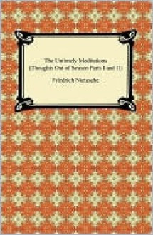 The Untimely Meditations (Thoughts Out of Season 1-2) - Friedrich Nietzsche