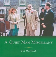 A Quiet Man Miscellany - Des MacHale