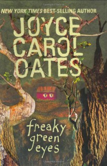 Freaky Green Eyes - Joyce Carol Oates