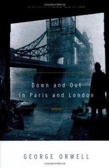 Down and Out in Paris and London - George Orwell