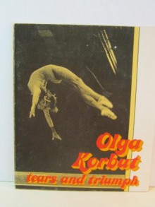 Olga Korbut, tears and triumph (Her Women who win) - Linda Jacobs Altman