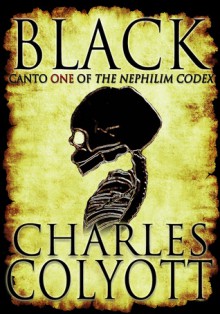 Black -- Canto 1 of the Nephilim Codex - Charles Colyott, Kealan Patrick Burke