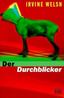 Der Durchblicker - Irvine Welsh