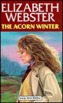 The Acorn Winter - Elizabeth Webster