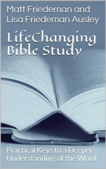 LifeChanging Bible Study - Matt Friedeman, Lisa Ausley, David Phillips