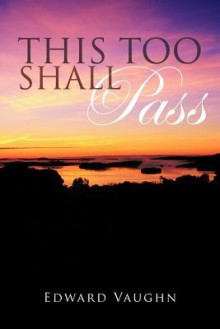 This Too Shall Pass - Edward Vaughn