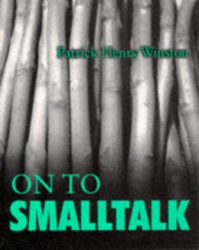 On to SmallTalk - Patrick Henry Winston