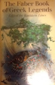 The Faber Book Of Greek Legends - Kathleen Lines