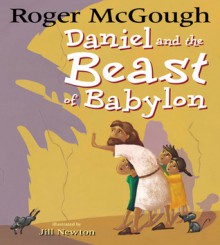 Daniel and the Beast of Babylon - Roger McGough, Jill Newton