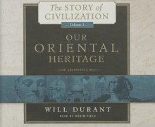 Our Oriental Heritage (Story of Civilization, Vol 1) - Will Durant