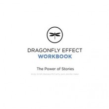 Dragonfly Effect Workbook: The Power of Stories - Andrew Smith, Barbara McCarthy, Jennifer Aaker