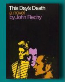 This Day's Death, A Novel - John Rechy