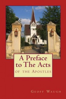 A Preface to the Acts of the Apostles - Geoff Waugh