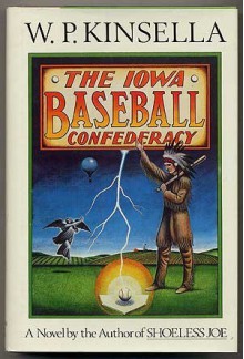 The Iowa Baseball Confederacy - W.P. Kinsella