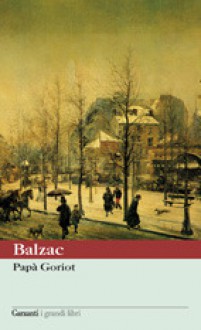 Papà Goriot (Edizione Kindle) - Lanfranco Binni, Honoré de Balzac, Elina Klersy Imberciadori