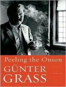 Peeling the Onion - Günter Grass, Norman Dietz