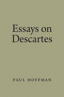 Essays on Descartes - Paul Hoffman