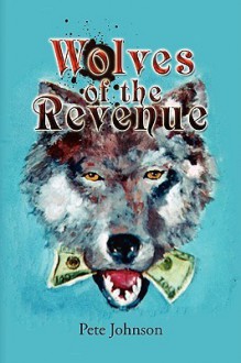 Wolves of the Revenue - Pete Johnson